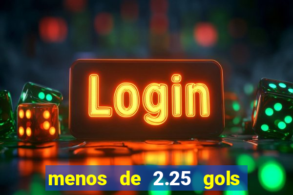 menos de 2.25 gols o que significa